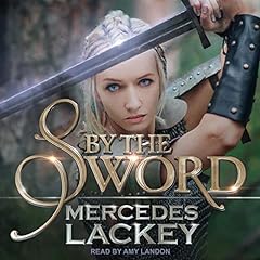 By the Sword Audiolibro Por Mercedes Lackey arte de portada