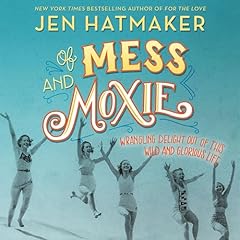 Of Mess and Moxie Audiolibro Por Jen Hatmaker arte de portada