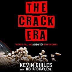 The Crack Era Audiolibro Por Kevin Chiles, Richard Ray Esq. arte de portada