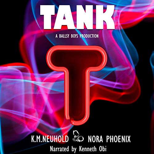 Tank Audiobook By K.M. Neuhold, Nora Phoenix cover art