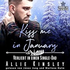 Kiss me in January - Verliebt in einen Single-Dad Titelbild