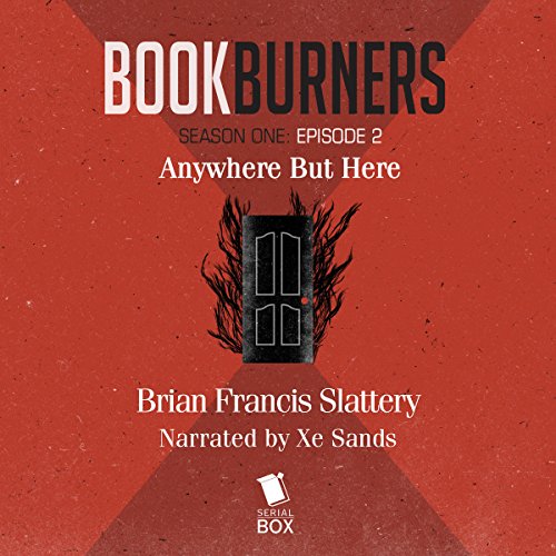 Bookburners: Anywhere But Here: Episode 2 Audiolibro Por Brian Francis Slattery, Max Gladstone, Margaret Dunlap, Mur Lafferty