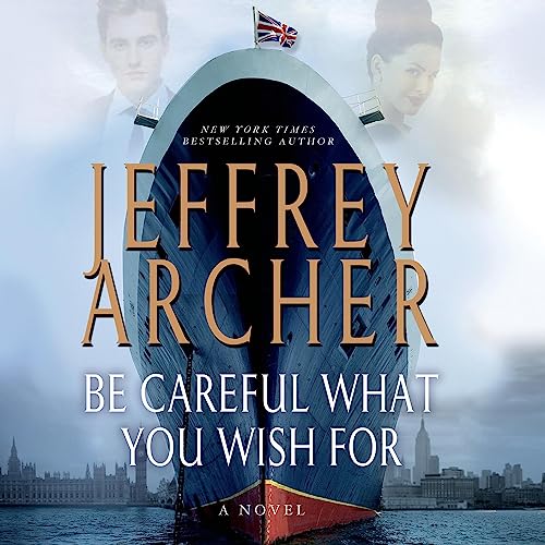 Be Careful What You Wish For Audiobook By Jeffrey Archer cover art