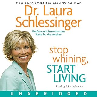 Stop Whining, Start Living Audiobook By Dr. Laura Schlessinger cover art