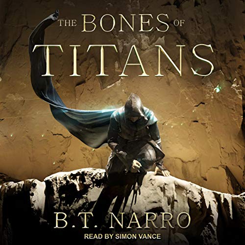 The Bones of Titans Audiobook By B. T. Narro cover art
