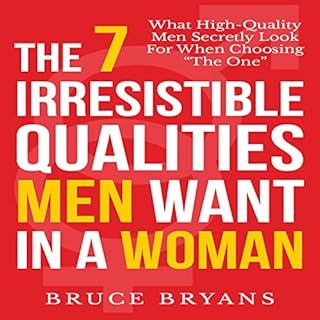 The 7 Irresistible Qualities Men Want in a Woman Audiolibro Por Bruce Bryans arte de portada