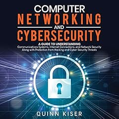 Computer Networking and Cybersecurity Audiobook By Quinn Kiser cover art