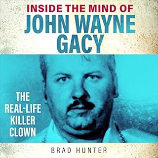 Inside the Mind of John Wayne Gacy Audiolibro Por Brad Hunter arte de portada