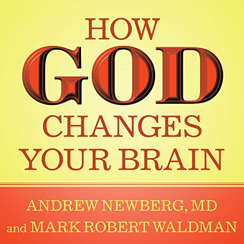 How God Changes Your Brain Audiobook By Andrew Newberg MD, Mark Robert Waldman cover art