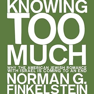 Knowing Too Much Audiolibro Por Norman G. Finkelstein arte de portada