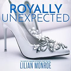 Royally Unexpected: The Farcliff Kingdom Accidental Baby Trilogy Audiolibro Por Lilian Monroe arte de portada