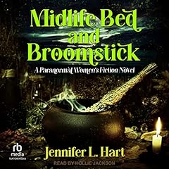 Midlife Bed and Broomstick Audiobook By Jennifer L. Hart cover art