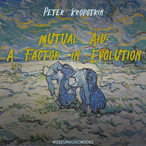 Mutual Aid: A Factor in Evolution cover art