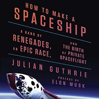 How to Make a Spaceship Audiobook By Julian Guthrie, Richard Branson - preface, Stephen Hawking - afterword cover art