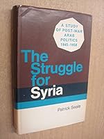 The Struggle for Syria: A study in Post-War Arab Politics, 1945-1958