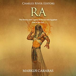 Ra: The History and Legacy of the Ancient Egyptian God of the Sun Audiolibro Por Charles River Editors, Markus Carabas arte d