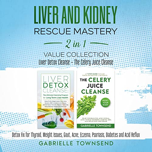 Liver and Kidney Rescue Mastery 2 in 1 Value Collection Audiobook By Gabrielle Townsend cover art