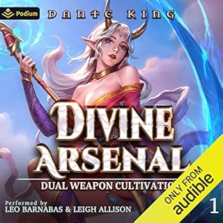 Divine Arsenal: Dual Weapon Cultivation Audiobook By Dante King cover art