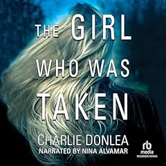 The Girl Who Was Taken Audiolibro Por Charlie Donlea arte de portada