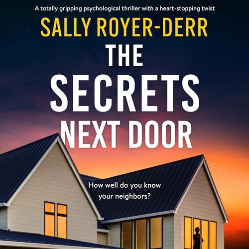The Secrets Next Door Audiobook By Sally Royer-Derr cover art