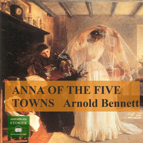 Anna of the Five Towns Audiobook By Arnold Bennett cover art