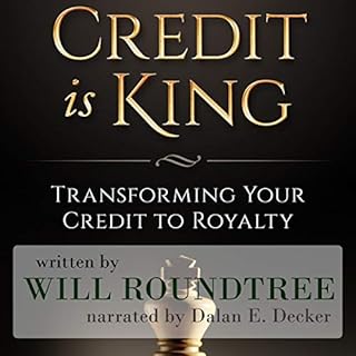 Credit Is King: Transforming Your Credit to Royalty Audiobook By Will Roundtree cover art