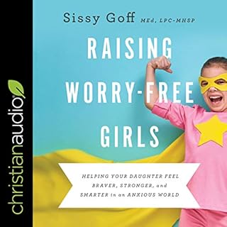 Raising Worry-Free Girls Audiobook By Sissy Goff MEd LPC-MHSP cover art