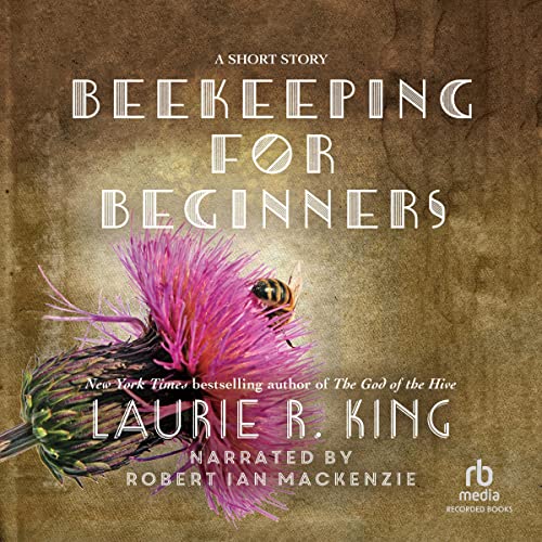 Beekeeping for Beginners Audiobook By Laurie R. King cover art