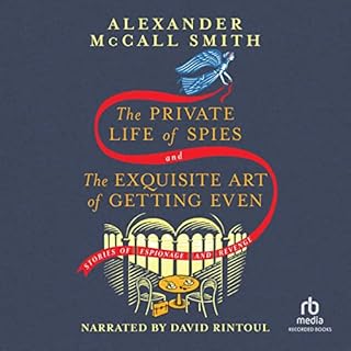 The Private Life of Spies and The Exquisite Art of Getting Even Audiobook By Alexander McCall Smith cover art