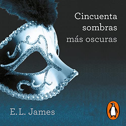 Cincuenta sombras m&aacute;s oscuras (Cincuenta sombras 2) [Fifty Shades Darker (Fifty Shades, Book 2)] Audiobook By E. L. Ja