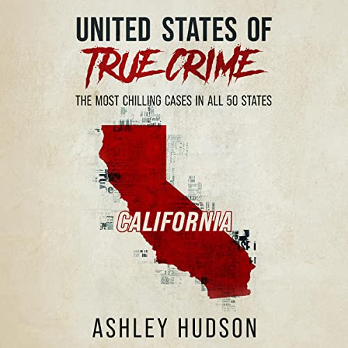 United States of True Crime: California Audiolivro Por Ashley Hudson capa