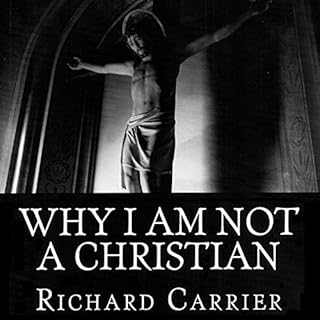 Why I Am Not a Christian: Four Conclusive Reasons to Reject the Faith Audiolibro Por Richard Carrier arte de portada