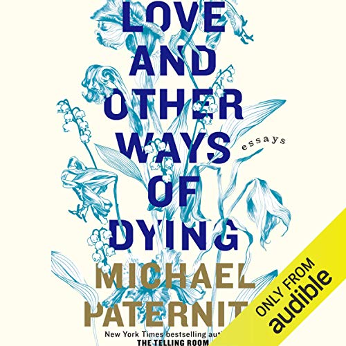 Love and Other Ways of Dying Audiolibro Por Michael Paterniti arte de portada