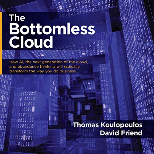 The Bottomless Cloud Audiobook By Thomas Koulopoulos, David Friend cover art