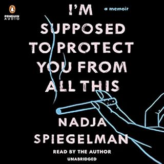 I'm Supposed to Protect You from All This Audiolibro Por Nadja Spiegelman arte de portada