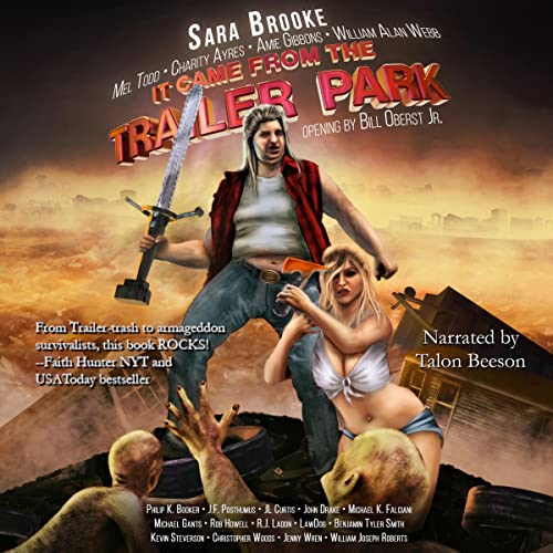 It Came from the Trailer Park: Volume 1 Audiobook By Bill Oberst Jr., Sara Brooke, Mel Todd, Charity Ayres, Amie Gibbons, Wil
