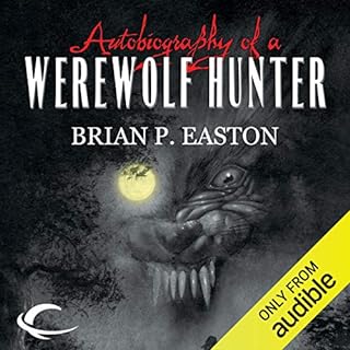 Autobiography of a Werewolf Hunter Audiolibro Por Brian P. Easton arte de portada