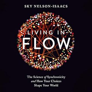 Living in Flow Audiobook By Sky Nelson-Isaacs, Joseph Jaworski - foreword cover art