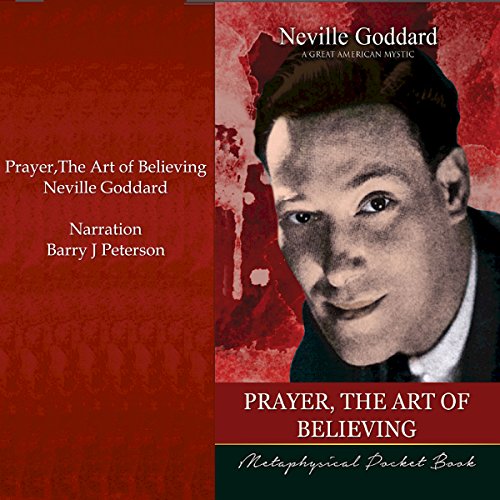 Prayer, the Art of Believing Audiobook By Neville Goddard cover art