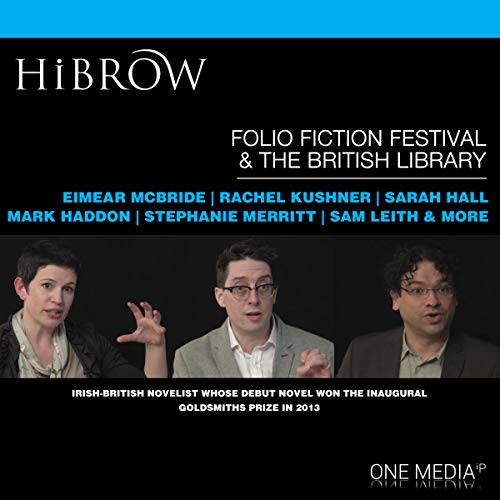 HiBrow: The Folio Prize Fiction Festival Audiobook By Eimear McBride, Paul Baggaley, Sergio De La Pava, Rachel Kushner, Sarah