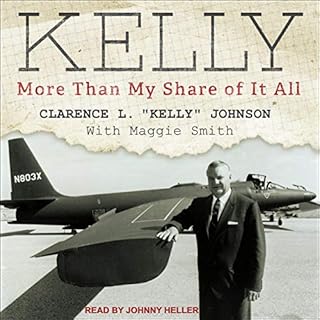 Kelly Audiobook By Clarence L. "Kelly" Johnson, Maggie Smith, Brig. Gen. Leo P. Geary USAF - ret. - foreword cover 