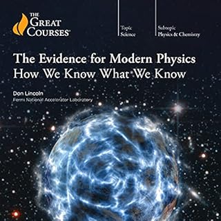 The Evidence for Modern Physics Audiobook By Professor Don Lincoln, The Great Courses cover art