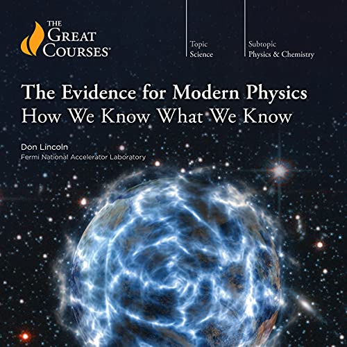 The Evidence for Modern Physics Audiobook By Professor Don Lincoln, The Great Courses cover art