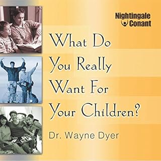 What Do You Really Want for Your Children? Audiobook By Dr. Wayne W. Dyer cover art
