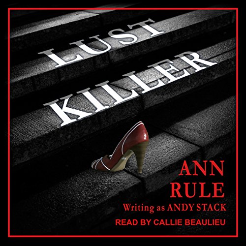 Lust Killer Audiolibro Por Ann Rule, Andy Stack arte de portada