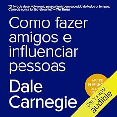 Como fazer amigos e influenciar pessoas Audiolivro Por Dale Carnegie capa