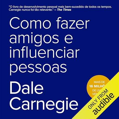 Como fazer amigos e influenciar pessoas Audiolivro Por Dale Carnegie capa