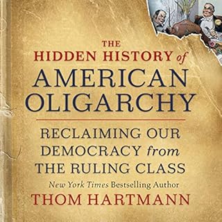 The Hidden History of American Oligarchy Audiolibro Por Thom Hartmann arte de portada