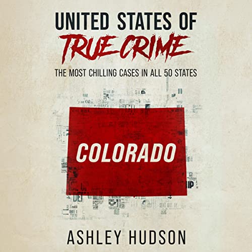 United States of True Crime: Colorado Audiolibro Por Ashley Hudson arte de portada