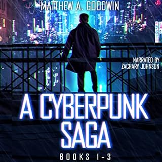 A Cyberpunk Saga: Box Set, Books 1-3 Audiobook By Matthew A. Goodwin cover art